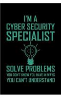 I'm A Cyber Security Specialist: 6 x 9 Inch Blank Lined Notebook 120 Pages