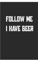 Follow Me I Have Beer: A5 Notizbuch kariert für Brauerei und Bier Fans - Geschenk Geburtstag Vatertag