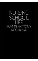 Nursing School Life - Human Anatomy Notebook: Composition Notebook For Student Nurses - 6x9 College Ruled Lined Pages - Gift For Future Nurses