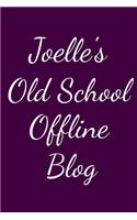 Joelle's Old School Offline Blog: Notebook / Journal / Diary - 6 x 9 inches (15,24 x 22,86 cm), 150 pages.