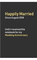 Happily Married Since August 2018 Until I received this notebook for my Wedding Anniversary