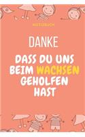 Danke Dass Du Uns Beim Wachsen Geholfen Hast Notizbuch
