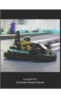 Large Print - 2020 - 15 Months Weekly Planner - Awesome Extreme Sports - Go Kart Racing is Rad