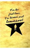 For the First Time, I'm Thinkin' Past Tomorrow!