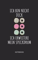 Ich Bin Nicht Dick Ich Erweitere Mein Speckdrum Notebook