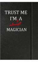Trust Me I'm Almost a Magician: Birdwatching Log Book Bird Watching Journal Book Notebook 120 Pages 6x9