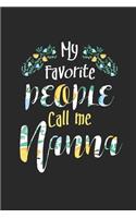 My Favorite People Call Me Nanna: Family Grandma Women Mom Memory Journal Blank Lined Note Book Mother's Day Holiday Gift