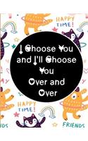I Choose You and I'll Choose You Over and Over