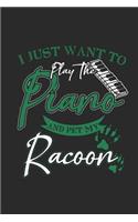 I Just Want To Play The Piano And Pet My Racoon