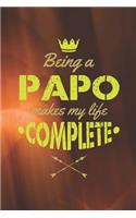 Being A Papo Makes My Life Complete: Family life grandpa dad men father's day gift love marriage friendship parenting wedding divorce Memory dating Journal Blank Lined Note Book