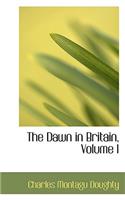 The Dawn in Britain, Volume I