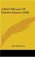 A Brief Memoir Of Charles Simeon (1848): (English)