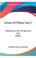 Grains Of Wheat, Part 2
