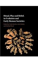 Ritual, Play and Belief, in Evolution and Early Human Societies