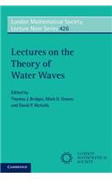 Lectures on the Theory of Water Waves