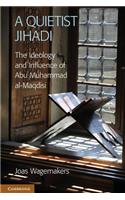 Quietist Jihadi: The Ideology and Influence of Abu Muhammad Al-Maqdisi