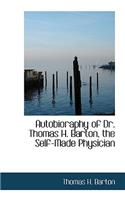Autobioraphy of Dr. Thomas H. Barton, the Self-Made Physician