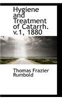Hygiene and Treatment of Catarrh. V.1, 1880