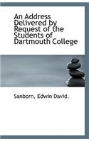 An Address Delivered by Request of the Students of Dartmouth College