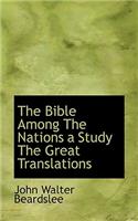 The Bible Among the Nations a Study the Great Translations