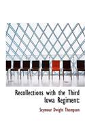 Recollections with the Third Iowa Regiment