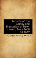 Records of the Colony and Plantation of New-Haven, from 1638 to 1649