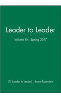 Leader to Leader (Ltl), Volume 84, Spring 2017