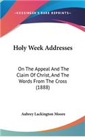 Holy Week Addresses