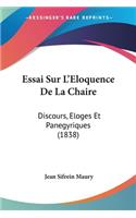 Essai Sur L'Eloquence De La Chaire: Discours, Eloges Et Panegyriques (1838)(French)