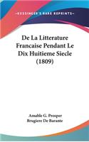 De La Litterature Francaise Pendant Le Dix Huitieme Siecle (1809)