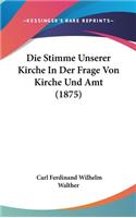 Stimme Unserer Kirche In Der Frage Von Kirche Und Amt (1875)