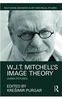 W.J.T. Mitchell's Image Theory: Living Pictures(Routledge Advances in Art and Visual Studies)