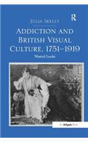 Addiction and British Visual Culture, 1751-1919