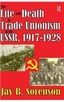 The Life and Death of Trade Unionism in the USSR, 1917-1928