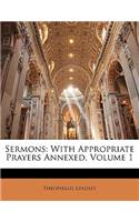 Sermons: With Appropriate Prayers Annexed, Volume 1