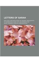 Letters of Sarah; Now First Published from the Original Manuscripts at Madresfield Court with an Introduction