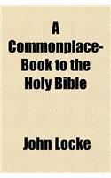 A Commonplace-Book to the Holy Bible