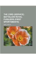 The 23rd (Service) Battalion Royal Fusiliers (First Sportsman's)