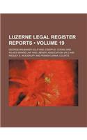 Luzerne Legal Register Reports (Volume 19)