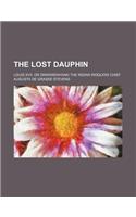 The Lost Dauphin; Louis XVII, or Onwarenhiiaki the Indian Iroquois Chief