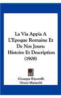 Via Appia A L'Epoque Romaine Et de Nos Jours