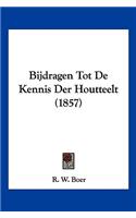 Bijdragen Tot De Kennis Der Houtteelt (1857)