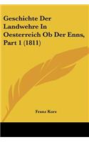 Geschichte Der Landwehre In Oesterreich Ob Der Enns, Part 1 (1811)