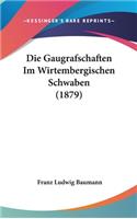Gaugrafschaften Im Wirtembergischen Schwaben (1879)