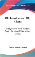 Old Ironsides and Old Adams