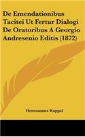 de Emendationibus Tacitei UT Fertur Dialogi de Oratoribus a Georgio Andresenio Editis (1872)