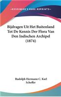 Bijdragen Uit Het Buitenland Tot de Kennis Der Flora Van Den Indischen Archipel (1874)