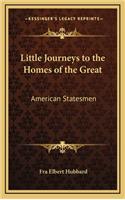 Little Journeys to the Homes of the Great: American Statesmen