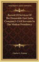 Record of Services of the Honorable East India Company's Civil Servants in the Madras Presidency