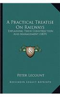 A Practical Treatise On Railways